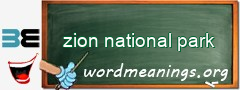 WordMeaning blackboard for zion national park